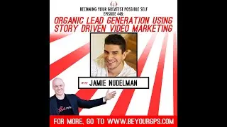 Organic Lead Generation Using Story Driven Video Marketing With Jamie Nudelman