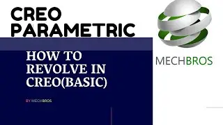 HOW TO REVOLVE IN CREO PARAMETRIC(BASIC)