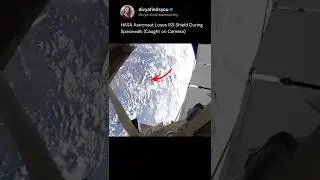 NASA Astronauts Mistakenly Drops Shield Into Space! #nasa #iss #space