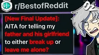 r/BestOf New Final Update: Told My Dad and His Girlfriend to Break Up Or Leave Me Alone.