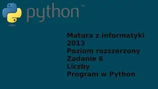 Matura z informatyki 2013 (formuła do 2014) - poziom rozszerzony - Python