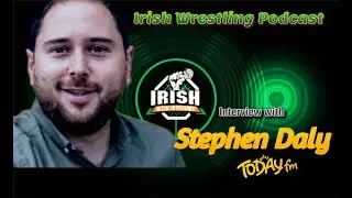 Irish Wrestling Podcast speaks with Stephen Daly from Today FM | Voiceover artist | Wrestling