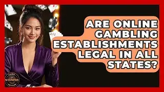 Are Online Gambling Establishments Legal in All States? | Casino Winners Advisor