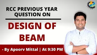 L8: RCC Previous Year Question on Design Of Beam | GATE/ ESE (CE) Exam Preparation | Apoorv  Sir