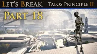 Let's Break Talos Principle 2 - Part 18 - Wheel of Crime, Pt. 2