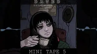 Dated - Mini Tape 5 (The Dark Lofi Tape) Dark Lofi Hip Hop