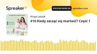 #10 Kiedy zacząć się martwić? Część 1