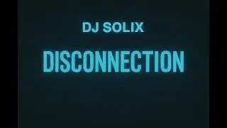 12 - Disconnection - DJ SOLIX (Official Audio)