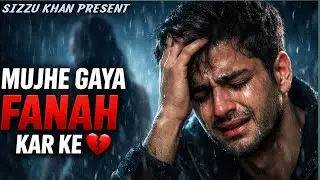 Mujhe Gaya Fanah Kar Ke 💔 | Most Emotional Sufi Song 2026 | Alone Feeling