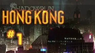 Let's Play Shadowrun: Hong Kong - 1