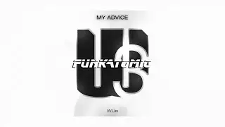 Funkatomic - My Advice
