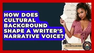 How Does Cultural Background Shape A Writer's Narrative Voice? - The Storytellers Room