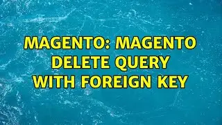 Magento: magento delete query with foreign key (3 Solutions!!)