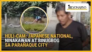 Huli-cam: Japanese national, ninakawan at binugbog sa Para&ntilde;aque City | Agenda