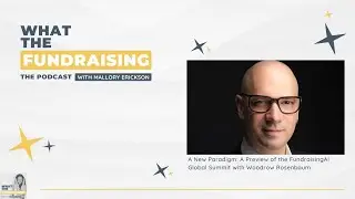 A New Paradigm: A Preview of the FundraisingAI Global Summit with Woodrow Rosenbaum