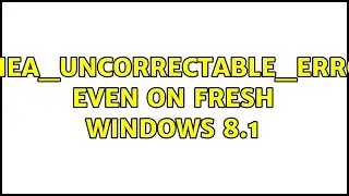 WHEA_UNCORRECTABLE_ERROR even on fresh Windows 8.1
