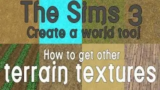 How to add extra terrain textures - Tutorial - The Sims 3 Create a world