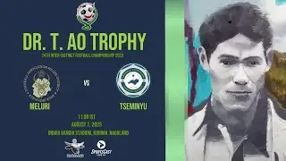 DR. T. AO TROPHY | 24TH INTER - DISTRICT FOOTBALL CHAMPIONSHIP 2025 | MELURI VS TSEMINYU | M19