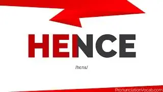 How To Pronounce Hence