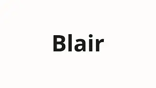 How to pronounce Blair