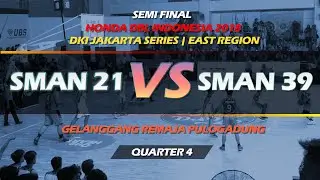 Q4 SMAN 21 vs SMAN 39 SEMI FINAL  HONDA DBL INDONESIA 2018  - DKI JAKARTA - EAST REGION