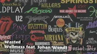 Wasted Wellmess feat  Johan Wendt