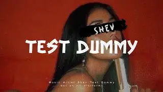 Shev - Test Dummy (Official Lyric Video)