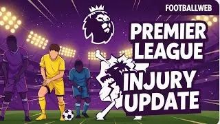 Premier League Injury Update: Big Stars Sidelined After International Br