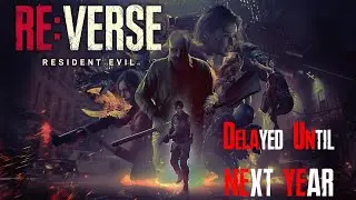 RE:Verse OFFICIALLY DELAYED UNTIL 2022! Resident Evil RE:Verse Release Date Delayed