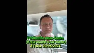 4669. Prédication Isaac Castro (Il faut mourir à soi-même) À Paris. 30/06/2024.