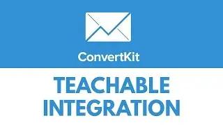 ConvertKit's Teachable Integration Tutorial & Case Study