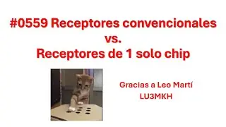 #0559 Receptores convencionales vs. de 1 solo chip, handys. Con Leo, LU3MKH. Quansheng, Yaesu. XQ2CG