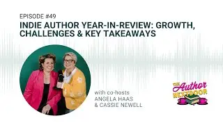 Episode 49: Indie Author Year-In-Review: Growth, Challenges & Key Takeaways
