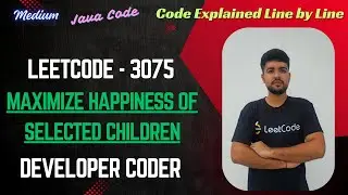 Maximize Happiness of Selected Children | LeetCode  3075 | Java Code | Developer Coder