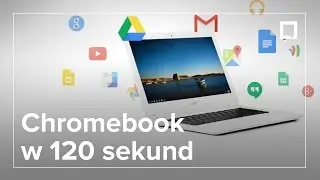 Dlaczego warto kupić Chromebooka? [W 120 SEKUND]