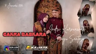 🔴📡LIVE CAKRA BASKARA || WEDDING INDRI & BAYU || EKA JAYA AUDIO || KINKIN PRODUCTION
