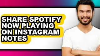 How to Share Spotify Now Playing on Instagram Notes (full Guide)