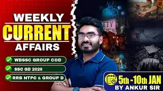 WBSSC Group C and D class ! Weekly Current Affairs 2025 ! 5th Jan to 10th Jan ! By Ankur Sir
