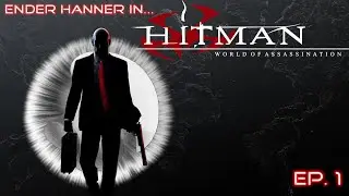 Ender Hanner in...Hitman - A World of Assassination - EP 1