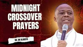 MIDNIGHT CROSSOVER TO NEW MONTH PRAYERS WITH DR DK OLUKOYA 