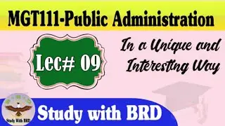 MGT111 Lecture 09 | Introduction to Public Administration | MGT111 Short Lectures | Study with BRD