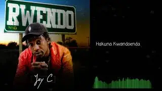 Jay C Actor-Hakuna Kwandoenda(Official Audio)