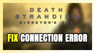 How to FIX DEATH STRANDING DIRECTOR'S CUT Connection Error / Server Error!