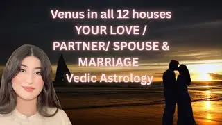 Venus in all 12 houses |Venus and Love | Your Partner/Spouse | | Vedic Astrology |Venus in Astrology