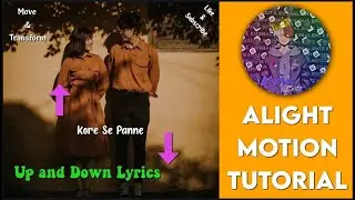 Up And Down Lyrics Tutorial || Move And Transform + Oscillate Tutorial Alightmotion || #kushaleditz