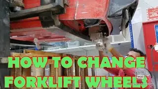 HOW TO CHANGE FORKLIFT WHEELS