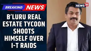 Bengaluru Realtor Allegedly Shoots Himself Dead During I-T Raids At Office | Karnataka Shocker