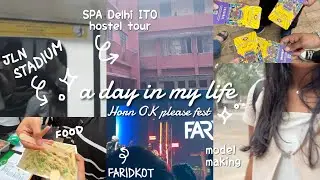 a day in my life | SPA Delhi ITO hostel tour, Horn OK Please Fest, model making & food