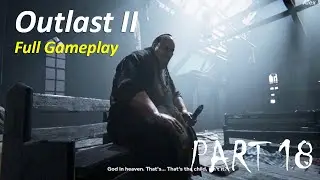 Outlast 2 | Chapter 6: Lynn, Marta, The Ending Gameplay Walkthrough [No Commentary]