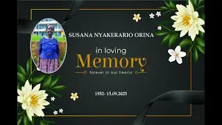 IN LOVING MEMORY OF SUSANA NYAKERARIO ORINA// PART 1